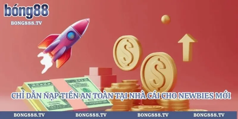 Bong88 🎖️ Link Vào Bong88.com VIVA Đăng Ký An Toàn 2026 Hình số 13 tại sungaibunus.my Chỉ dẫn nạp tiền an toàn tại nhà cái cho newbies mới