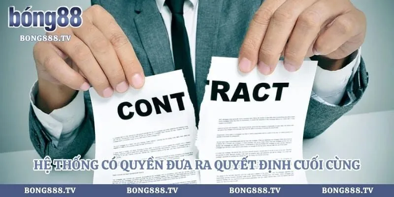 Hệ thống có quyền đưa ra quyết định cuối cùng trong mọi sự cố