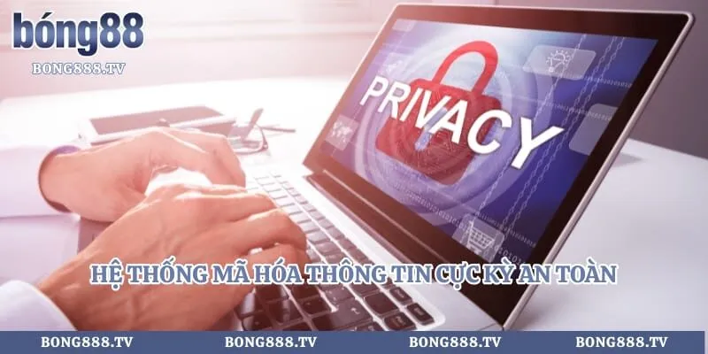 Quyền riêng tư Hình số 2 tại sungaibunus.my Hệ thống mã hóa thông tin cực kỳ an toàn