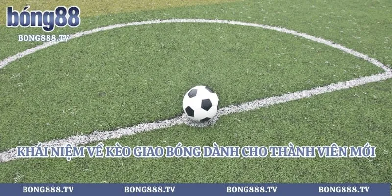 Kèo Giao Bóng Trước - Mẹo Phân Tích Chuẩn Xác Dành Cho Dân Cược Hình số 2 tại sungaibunus.my Khái niệm về kèo giao bóng dành cho thành viên mới