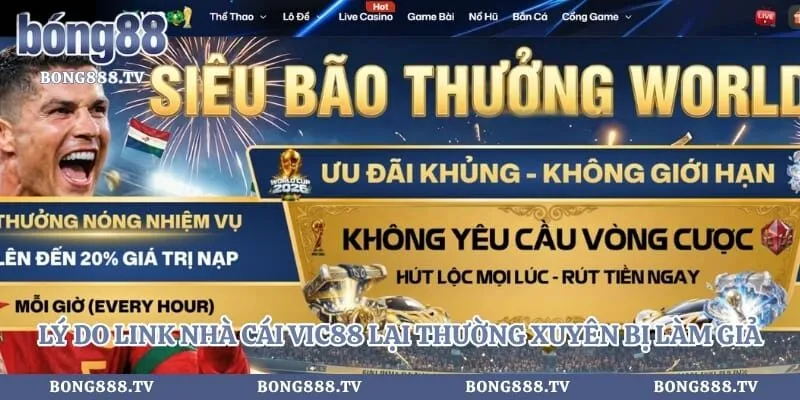 Lý do link nhà cái vic88 lại thường xuyên bị làm giả