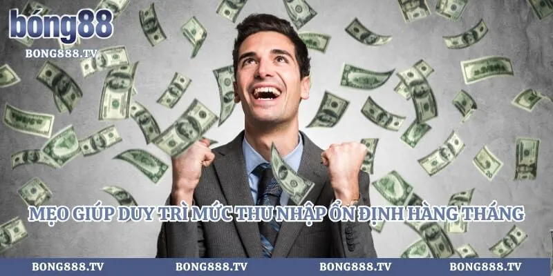 Kinh Nghiệm Làm Đại Lý Trang Bóng - Cơ Hội Kiếm Tiền Tỷ Mỗi Ngày Hình số 5 tại sungaibunus.my Mẹo giúp duy trì mức thu nhập ổn định hàng tháng