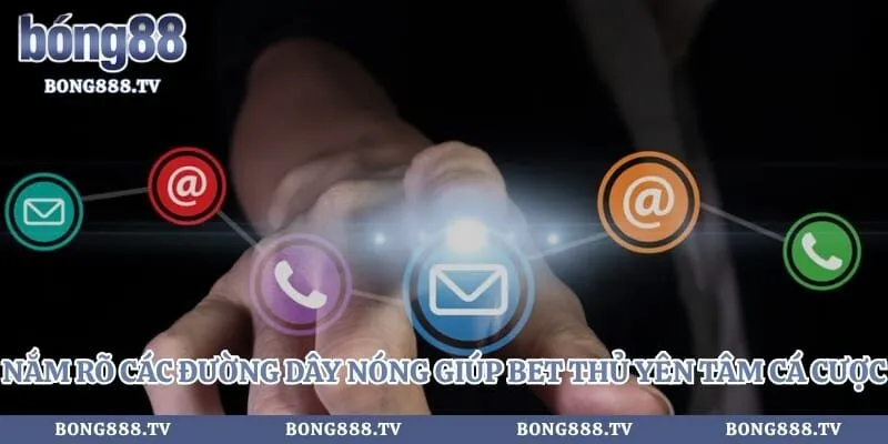 Thông tin liên hệ Hình số 1 tại sungaibunus.my Nắm rõ các đường dây nóng giúp bet thủ yên tâm cá cược