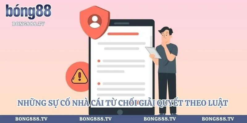 Những sự cố nhà cái từ chối giải quyết theo luật lệ chung