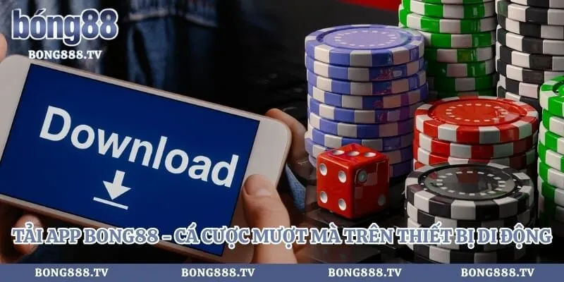 Tải App Bong88 - Cá Cược Mượt Mà Trên Thiết Bị Di Động Hình số 1 tại sungaibunus.my Tải App Bong88 - Cá Cược Mượt Mà Trên Thiết Bị Di Động