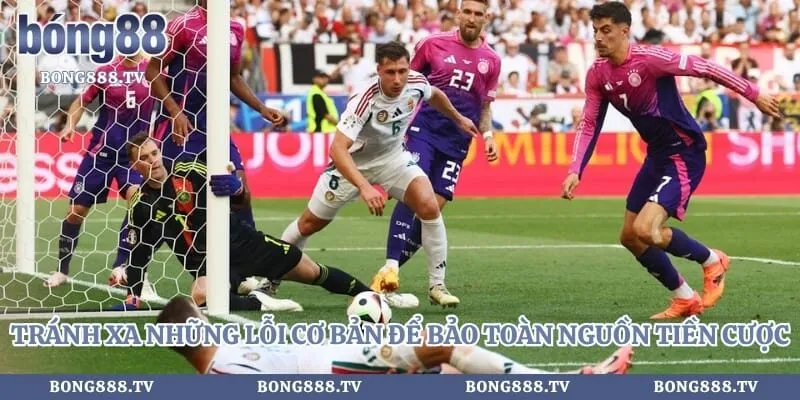 Kèo Châu Âu - Chia Sẻ Kinh Nghiệm Soi Cược Tại Bong88 Hình số 5 tại sungaibunus.my Tránh xa những lỗi cơ bản để bảo toàn nguồn tiền cược